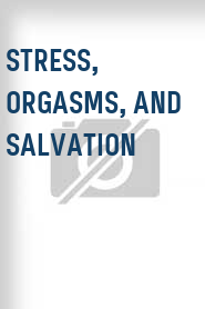 Stress, Orgasms, and Salvation