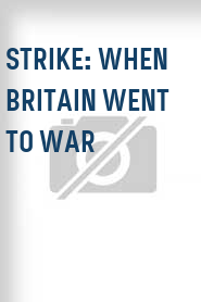 Strike: When Britain Went to War
