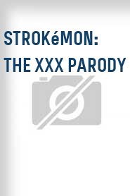 Strokémon: The XXX Parody