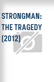 Strongman: The Tragedy (2012)