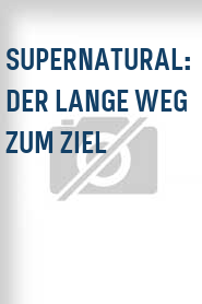 Supernatural: Der lange Weg zum Ziel