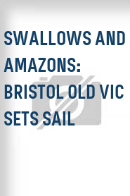 Swallows and Amazons: Bristol Old Vic Sets Sail