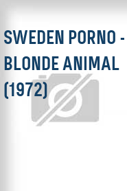 Sweden Porno - Blonde Animal (1972)