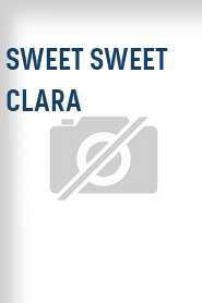 Sweet Sweet Clara