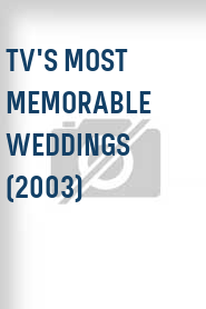TV's Most Memorable Weddings (2003)