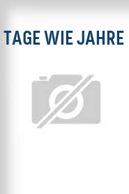 Tage wie Jahre