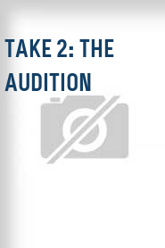 Take 2: The Audition