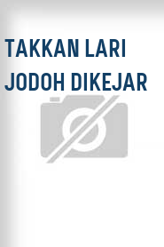 Takkan Lari Jodoh Dikejar