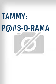 Tammy: P@#$-O-Rama