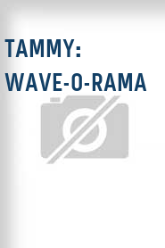 Tammy: Wave-O-Rama