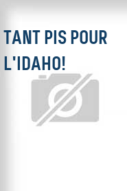 Tant pis pour l'Idaho!