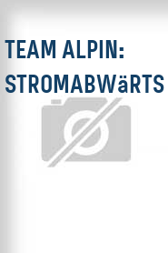 Team Alpin: Stromabwärts