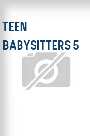 Teen Babysitters 5