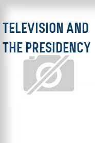 Television and the Presidency