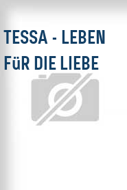 Tessa - Leben für die Liebe
