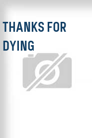 Thanks for Dying