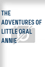 The Adventures of Little Oral Annie