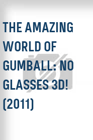 The Amazing World of Gumball: No Glasses 3D! (2011)