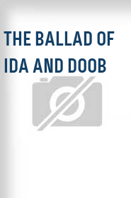 The Ballad of Ida and Doob