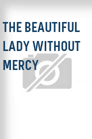 The Beautiful Lady Without Mercy