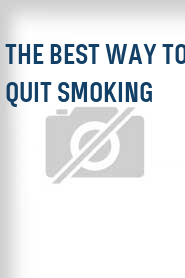 The Best Way to Quit Smoking
