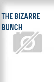 The Bizarre Bunch