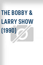 The Bobby & Larry Show (1990)