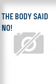 The Body Said No!