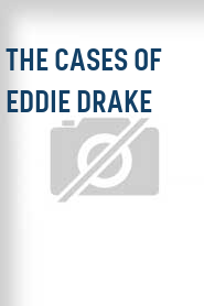The Cases of Eddie Drake