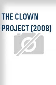 The Clown Project (2008)