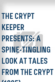 The Crypt Keeper Presents: A Spine-Tingling Look at Tales from the Crypt (1995)