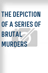 The Depiction of a Series of Brutal Murders