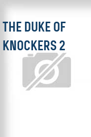 The Duke of Knockers 2