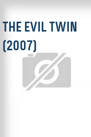 The Evil Twin (2007)