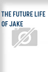 The Future Life of Jake