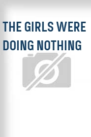The Girls Were Doing Nothing