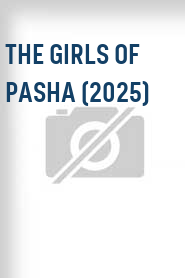 The Girls of Pasha (2025)