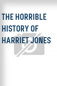 The Horrible History of Harriet Jones