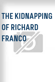 The Kidnapping of Richard Franco
