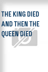 The King Died and then the Queen Died