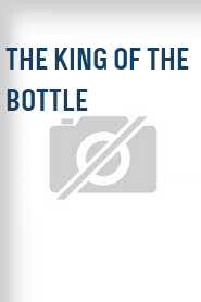 The King of the Bottle