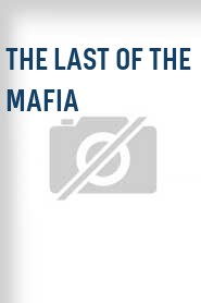 The Last of the Mafia