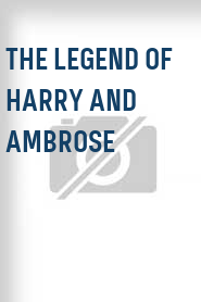 The Legend of Harry and Ambrose