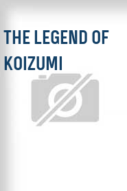 The Legend of Koizumi