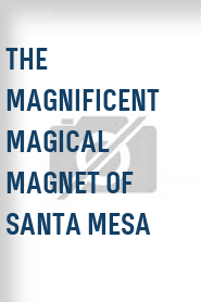 The Magnificent Magical Magnet of Santa Mesa