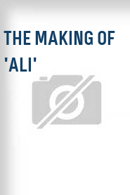 The Making of 'Ali'