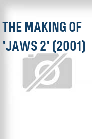 The Making of 'Jaws 2' (2001)