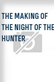 The Making of The Night of the Hunter