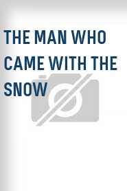 The Man Who Came with the Snow