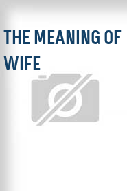 The Meaning of Wife